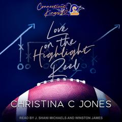 Love on the Highlight Reel Audiobook, by Christina C. Jones