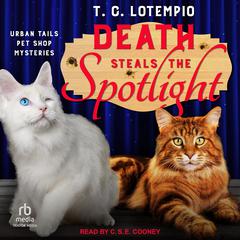 Death Steals the Spotlight Audiobook, by T. C. LoTempio