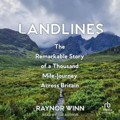 Landlines: The Remarkable Story of a Thousand-Mile Journey Across Britain Audiobook, by Raynor Winn