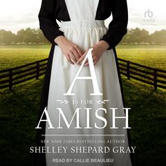 A is for Amish Audiobook, by Shelley Shepard Gray
