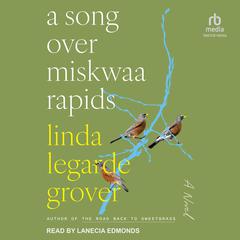 A Song Over Miskwaa Rapids: A Novel Audiobook, by Linda LeGarde Grover