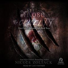 Of Rose and Cruelty Audiobook, by Nicole Zoltack