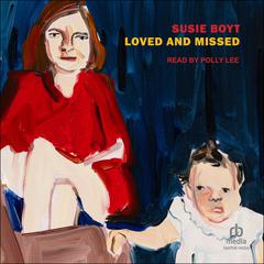 Loved and Missed Audiobook, by Susie Boyt