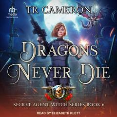 Dragons Never Die Audiobook, by TR Cameron
