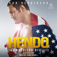 Hendo: The American Athlete Audiobook, by Dan Henderson