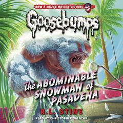 The Abominable Snowman of Pasadena (Classic Goosebumps #27) Audiobook, by R. L. Stine