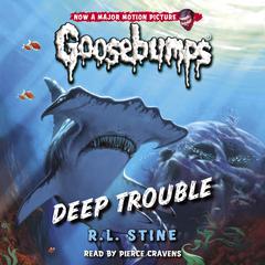 Deep Trouble (Classic Goosebumps #2) Audiobook, by R. L. Stine
