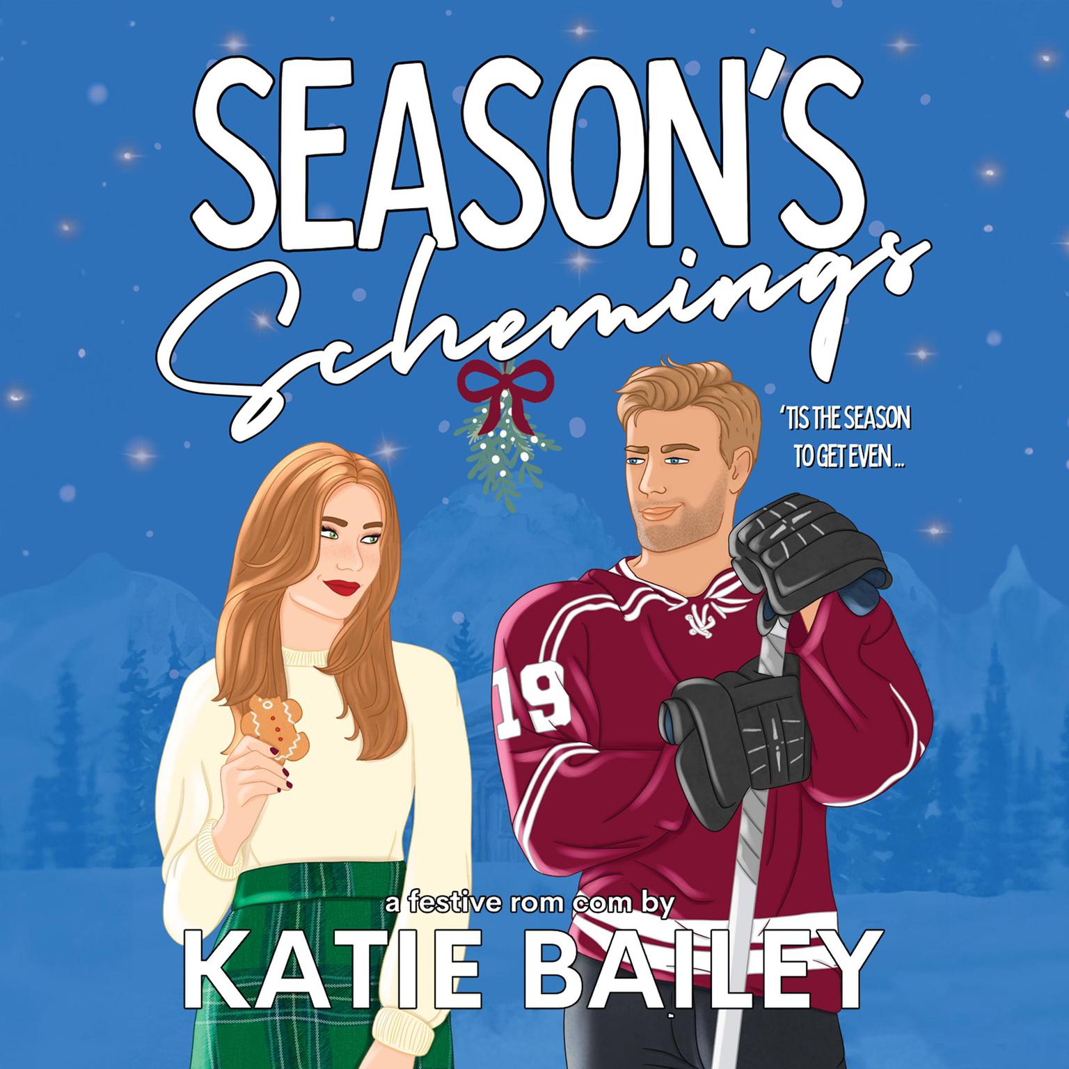 Seasons Schemings: A Holiday Hockey Rom Com&nbsp; Audiobook, by Katie Bailey