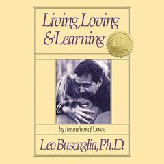 Living, Loving & Learning Audiobook, by Leo F. Buscaglia, PhD