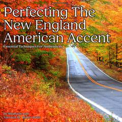 Perfecting the New England American Accent Audiobook, by Stephanie Lam