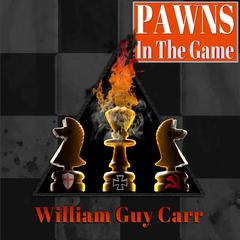 Pawns In The Game Audiobook, by William Guy Carr
