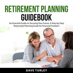 Retirement Planning Guidebook Audiobook, by Dave Turley