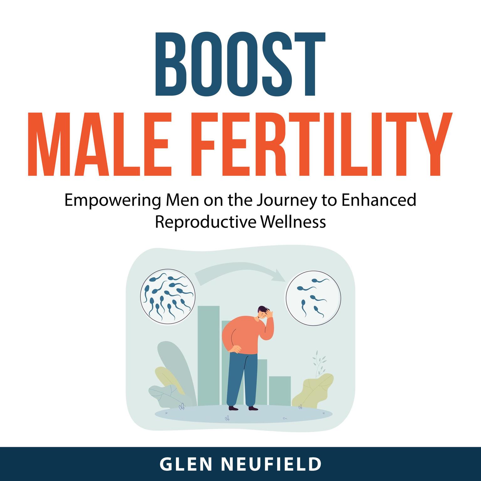 Boost Male Fertility Audiobook, by Glen Neufield