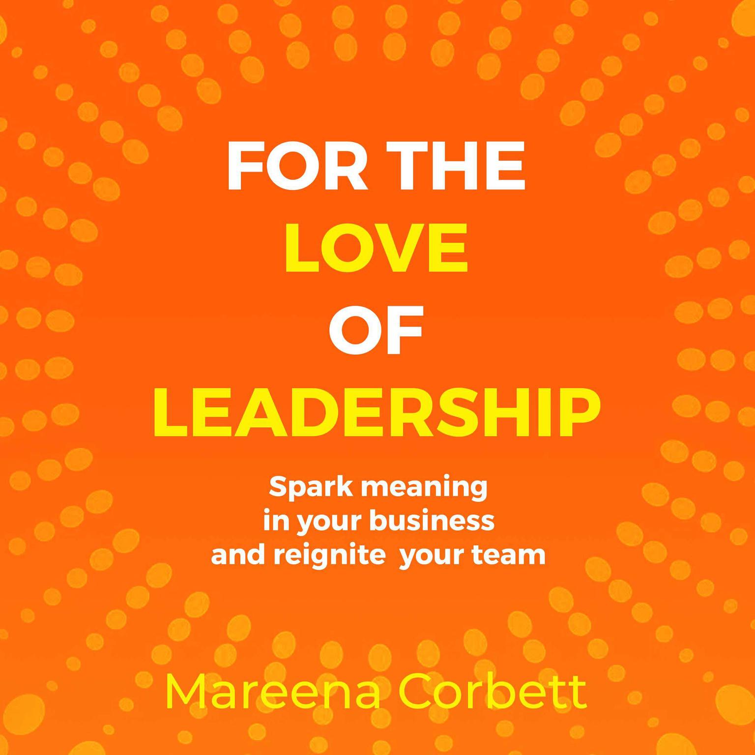 For the Love of Leadership Audiobook, by Mareena Corbett