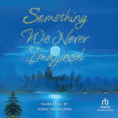 Something We Never Imagined Audiobook, by Douglas J. Wemple