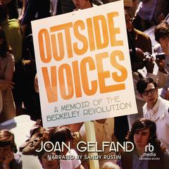 Outside Voices: A Memoir of the Berkeley Revolution Audiobook, by Joan Gelfand
