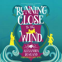 Running Close to the Wind Audiobook, by Alexandra Rowland