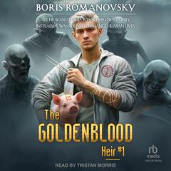 The Goldenblood Heir: Book 1 Audiobook, by Boris Romanovsky