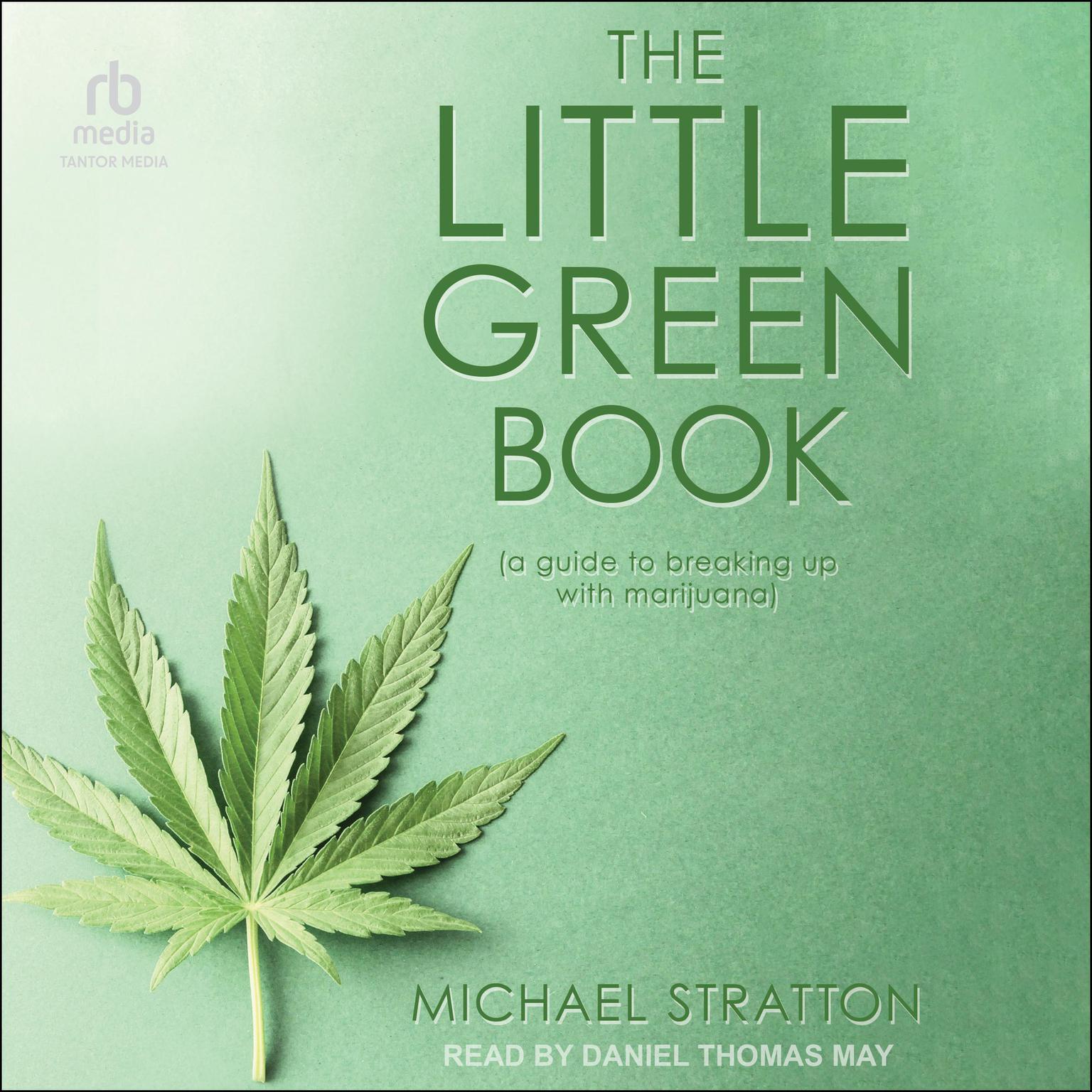 The Little Green Book: (a guide to breaking up with marijuana) Audiobook, by Michael Stratton