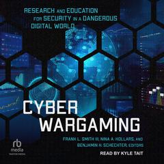 Cyber Wargaming: Research and Education for Security in a Dangerous Digital World Audiobook, by Author Info Added Soon