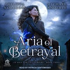 Aria of Betrayal Audiobook, by Michael Anderle