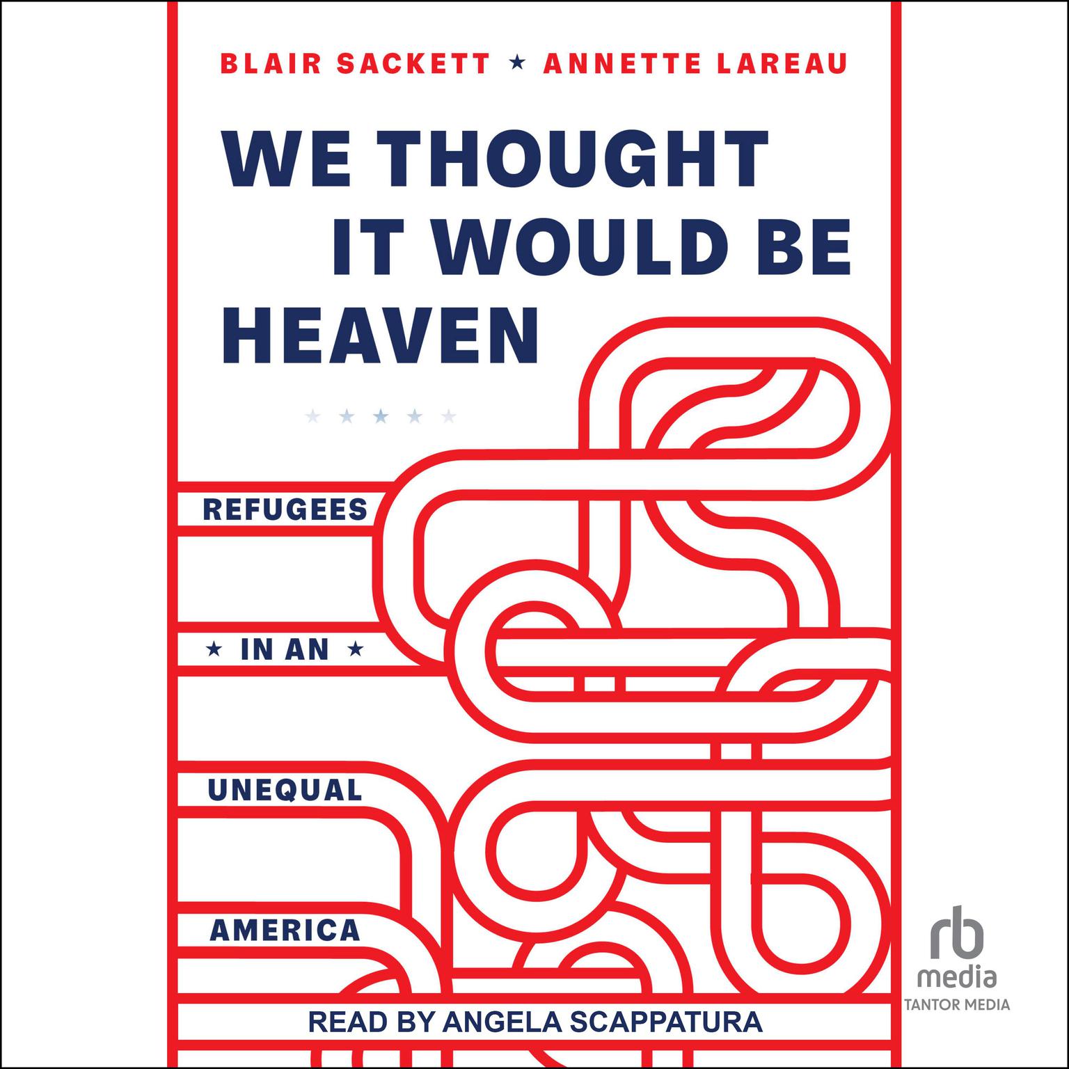 We Thought It Would Be Heaven: Refugees in an Unequal America Audiobook, by Blair Sackett