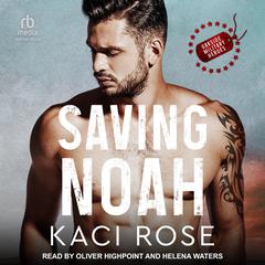 Saving Noah Audiobook, by Kaci Rose