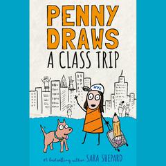 Penny Draws a Class Trip Audiobook, by Sara Shepard