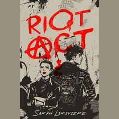 Riot Act Audiobook, by Sarah Lariviere