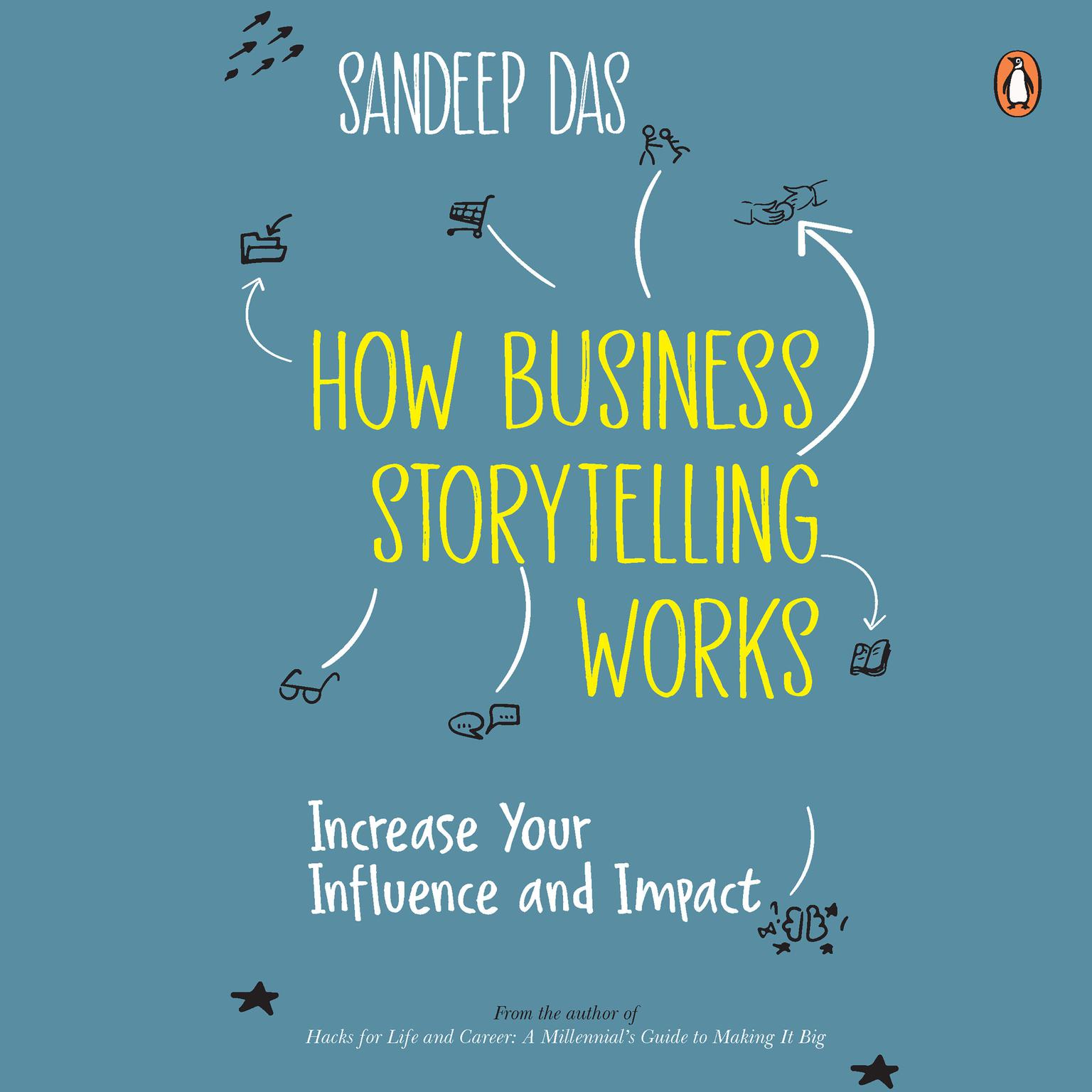 How Business Storytelling Works: Increase Your Influence and Impact Audiobook, by Sandeep Das