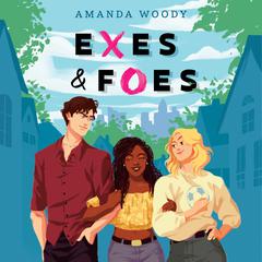 Exes & Foes Audiobook, by Amanda Woody
