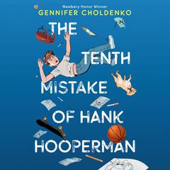 The Tenth Mistake of Hank Hooperman Audiobook, by Gennifer Choldenko