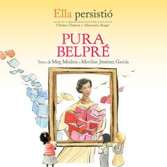 Ella persistió: Pura Belpré Audiobook, by Meg Medina