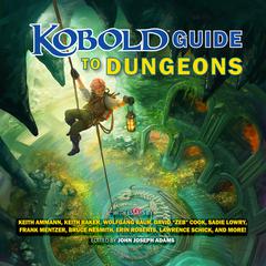 Kobold Guide to Dungeons Audiobook, by Keith Ammann