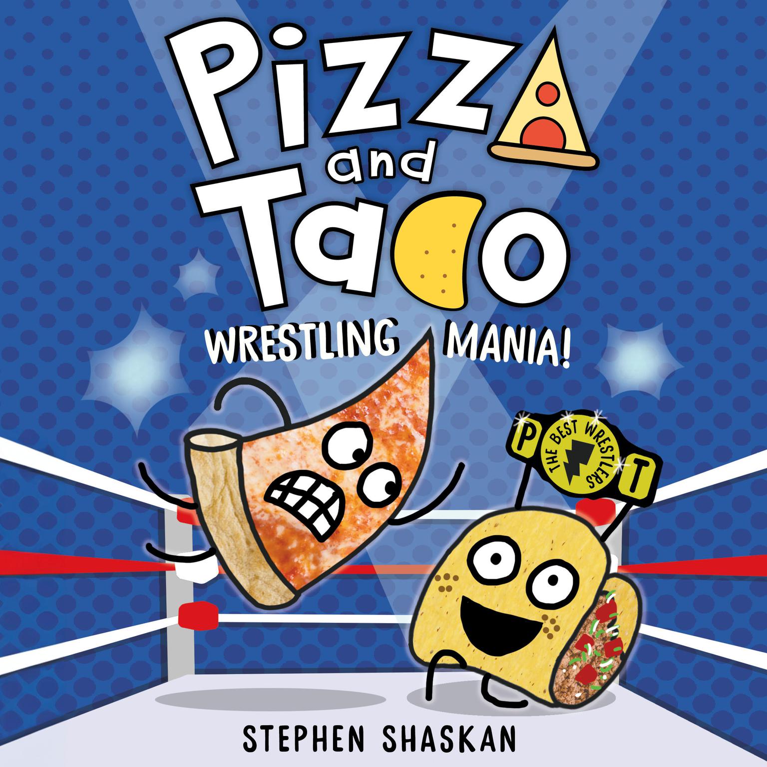 Pizza and Taco: Wrestling Mania!: (A Graphic Novel) Audiobook, by Stephen Shaskan