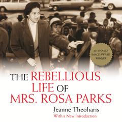 The Rebellious Life of Mrs. Rosa Parks Audiobook, by Jeanne Theoharis