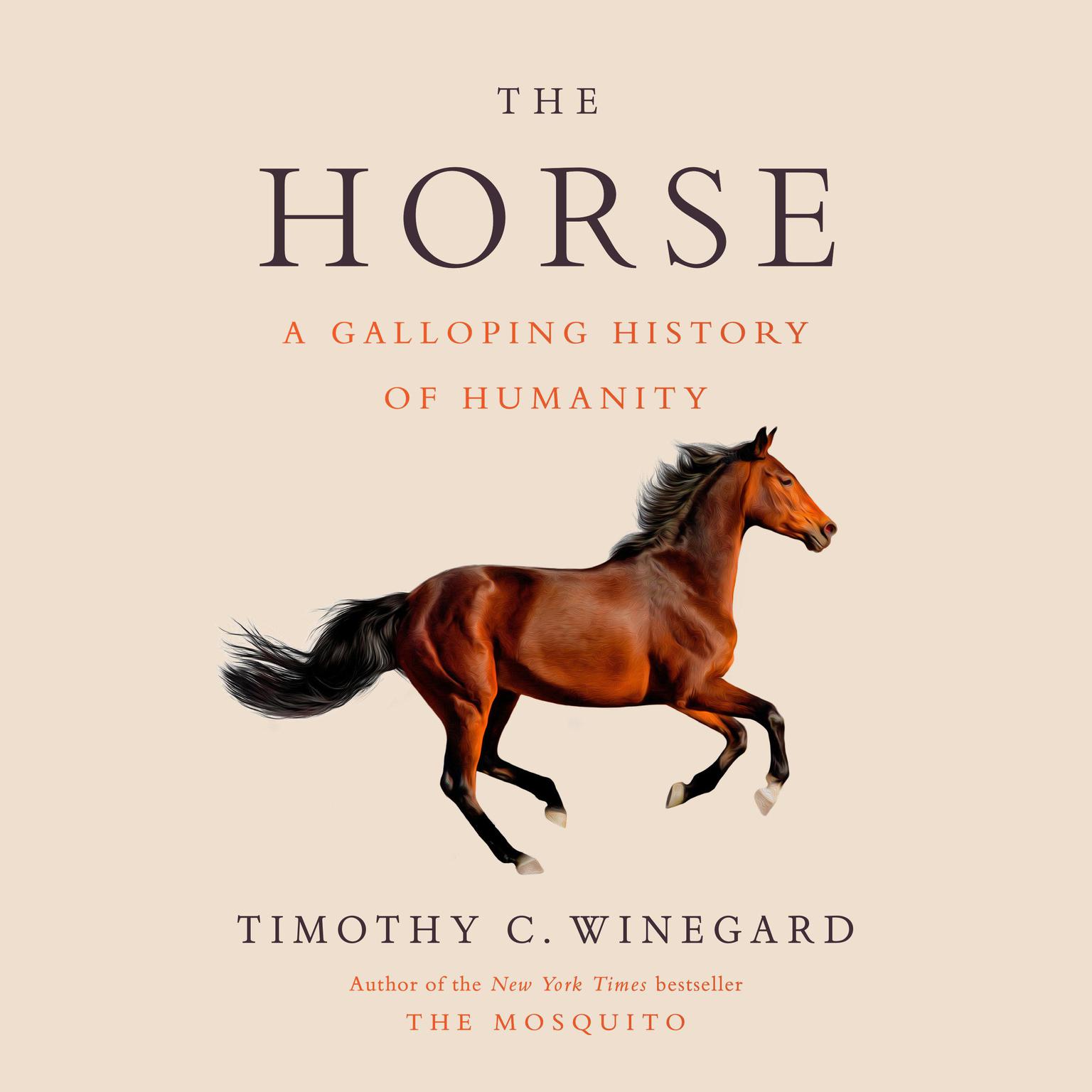 The Horse: A Galloping History of Humanity Audiobook, by Timothy C. Winegard