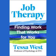 Job Therapy: Finding Work That Works for You Audiobook, by Tessa West