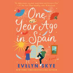 One Year Ago in Spain: A Novel Audiobook, by Evelyn Skye