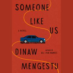 Someone Like Us: A novel Audiobook, by Dinaw Mengestu