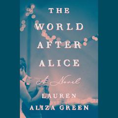 The World After Alice: A Novel Audiobook, by Lauren Aliza Green