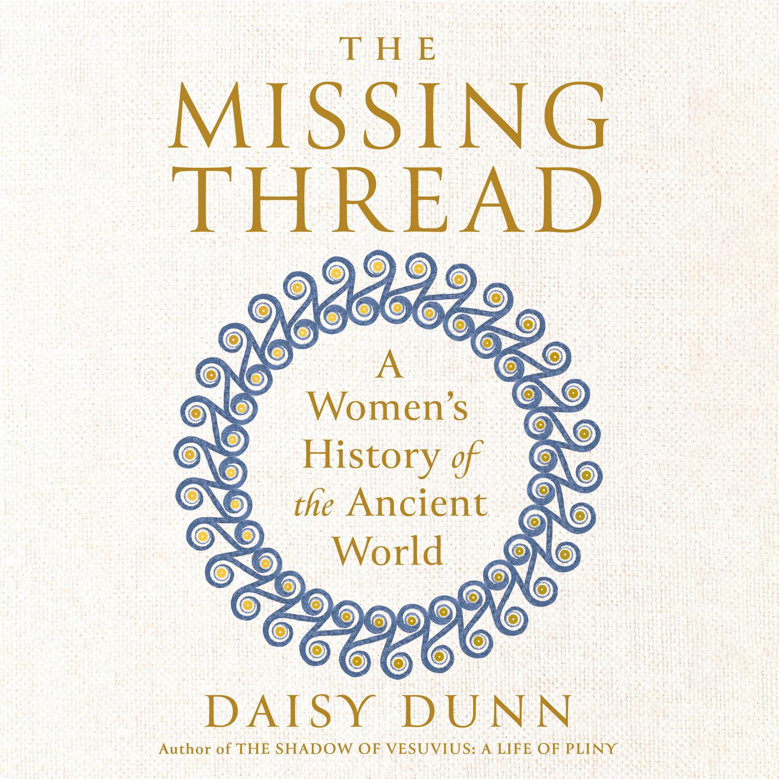 The Missing Thread: A Womens History of the Ancient World Audiobook, by Daisy Dunn