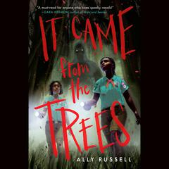 It Came from the Trees Audiobook, by Ally Russell