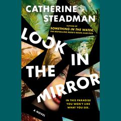 Look In the Mirror: A Novel Audiobook, by Catherine Steadman
