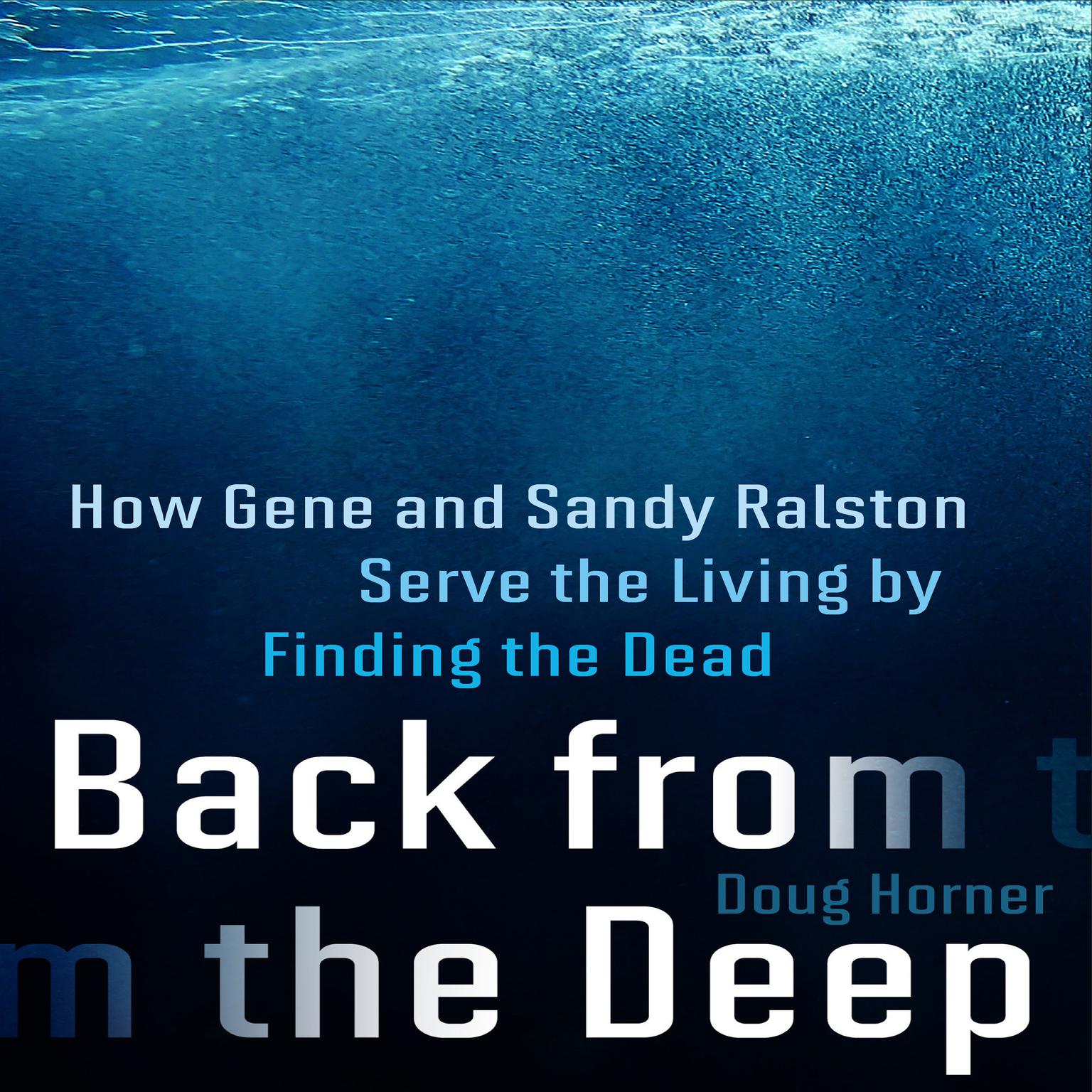 Back From The Deep: How Gene and Sandy Ralston Serve the Living by Finding the Dead Audiobook, by Doug Horner