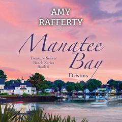 Manatee Bay: Dreams Audiobook, by Amy Rafferty