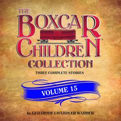 The Boxcar Children Collection Volume 15: The Mystery on Stage, The Dinosaur Mystery, The Mystery of the Stolen Music Audiobook, by Gertrude Chandler Warner