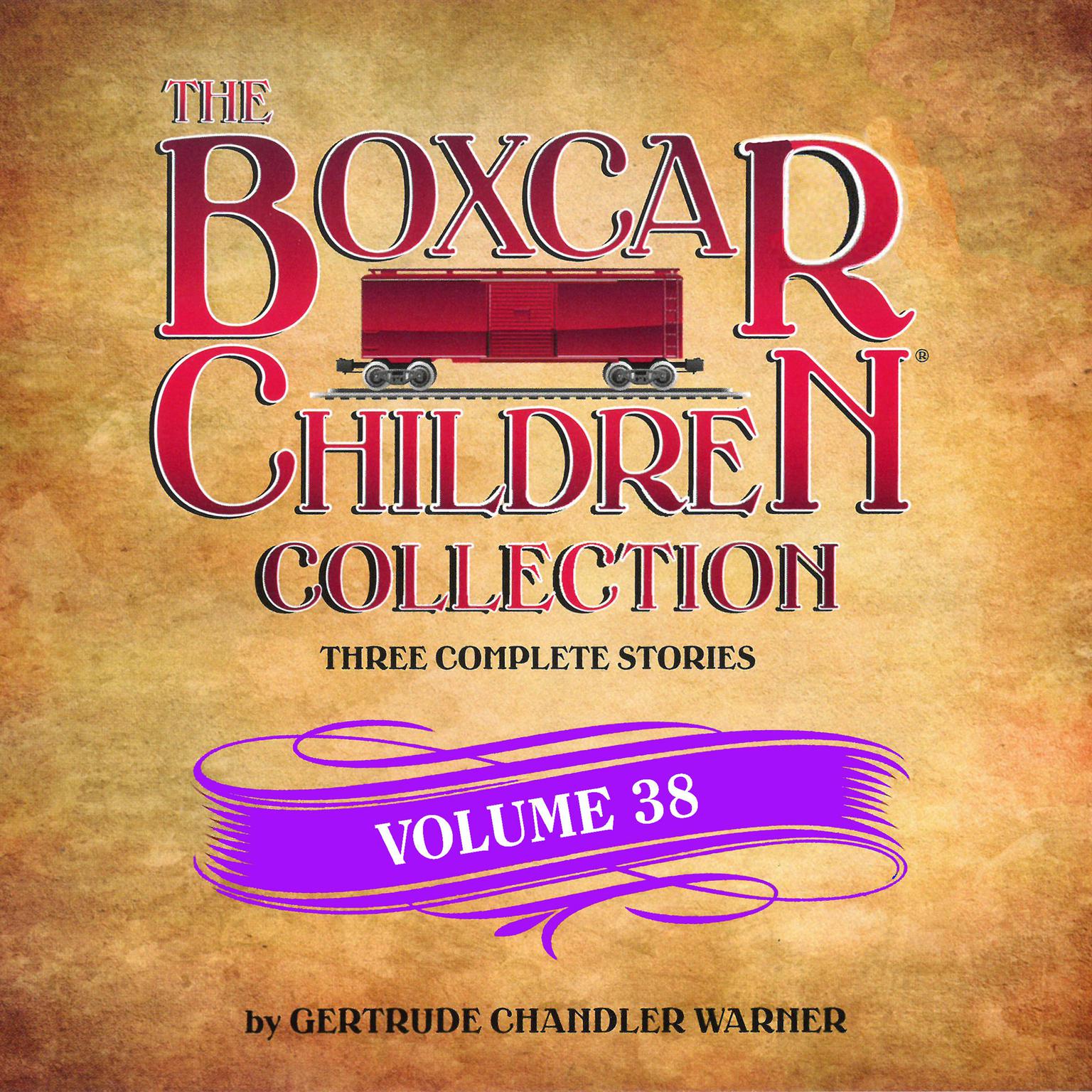 The Boxcar Children Collection Volume 38: The Ghost in the First Row, The Box that Watch Found, A Horse Named Dragon Audiobook, by Gertrude Chandler Warner