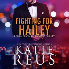 Fighting for Hailey Audiobook, by Katie Reus
