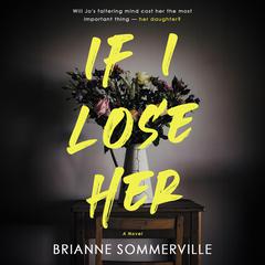 If I Lose Her Audiobook, by Brianne Sommerville
